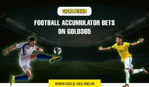 Read more about the article Football Accumulator Bets on Gold365