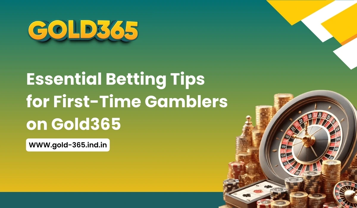 Essential Betting Tips for First-Time Gamblers on Gold365