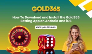 Read more about the article How To Download and Install the Gold365 Betting App on Android and iOS
