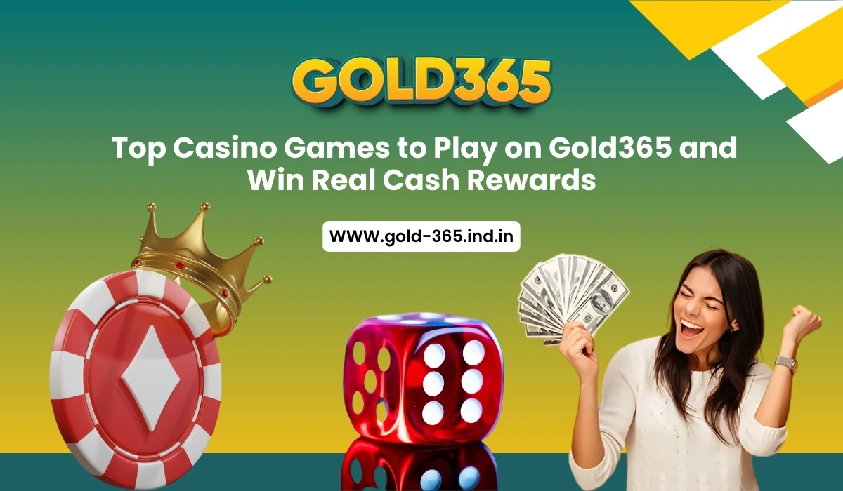 Top Casino Games to Play on Gold365 and Win Real Cash Rewards