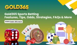 Read more about the article Gold365 Sports Betting: Features, Tips, Odds, Strategies, FAQs & More