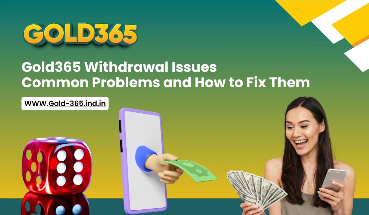 Read more about the article Gold365 Withdrawal Issues: Common Problems and How to Fix Them