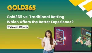 Read more about the article Gold365 vs Traditional Betting: Which Offers the Better Experience?