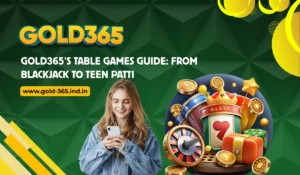 Read more about the article Gold365’s Table Games Guide: From Blackjack to Teen Patti